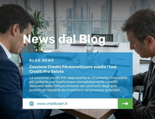 Cessione Crediti PA:monetizzare subito i tuoi Crediti Pro Soluto